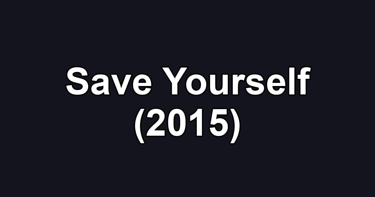 Save Yourself (2015)