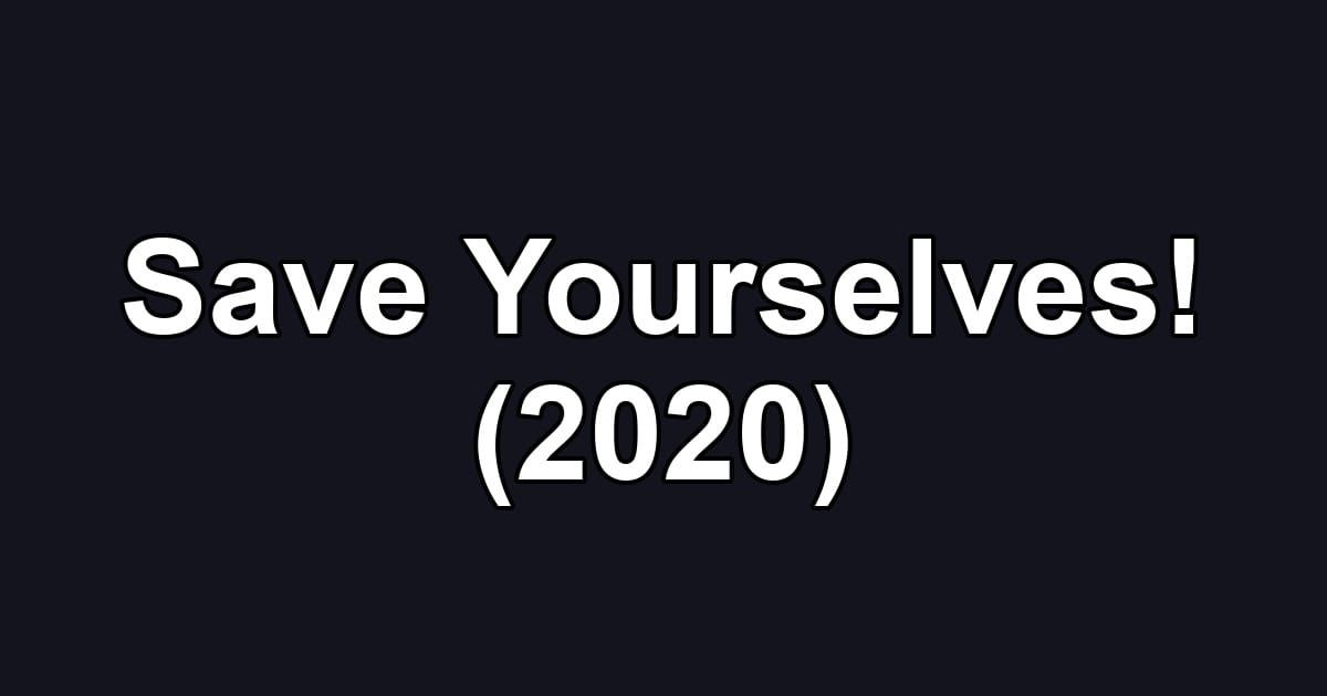 Save Yourselves! (2020)