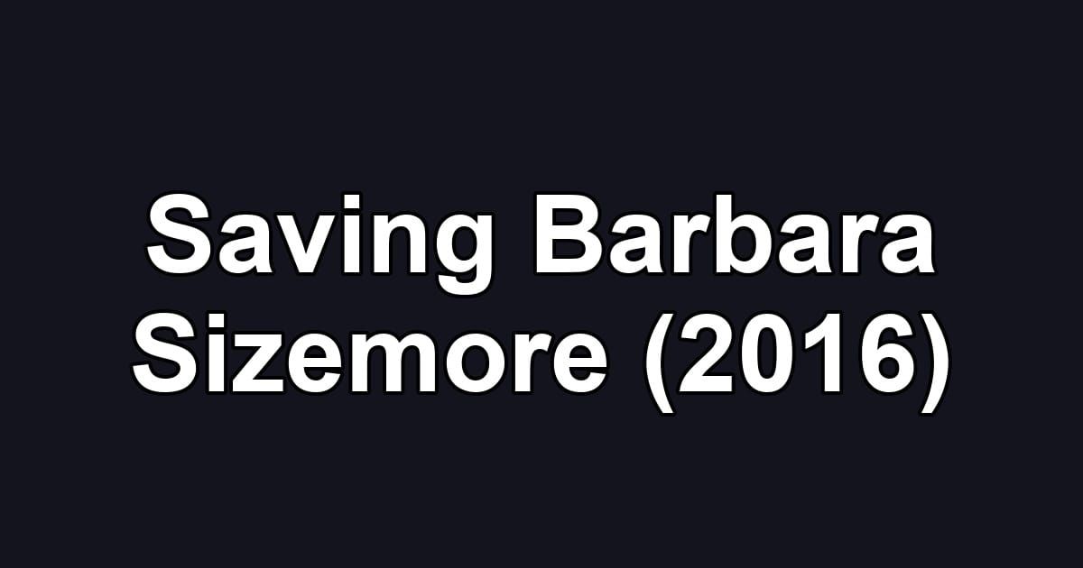 Saving Barbara Sizemore (2016)