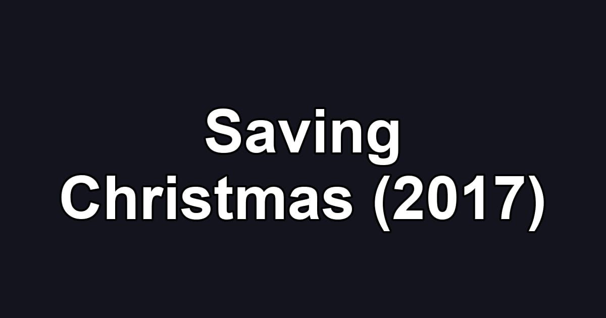 Saving Christmas (2017)