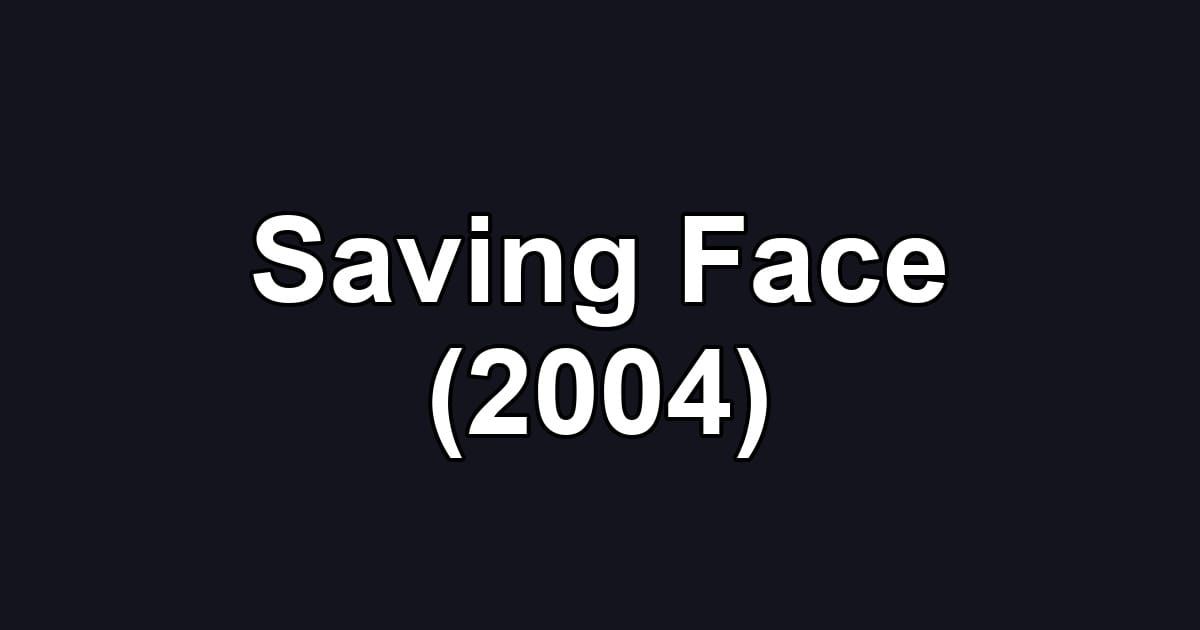 Saving Face (2004)