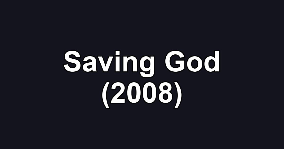 Saving God (2008)