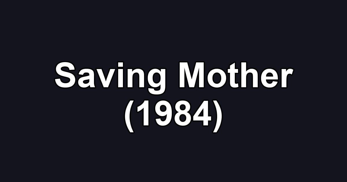 Saving Mother (1984)