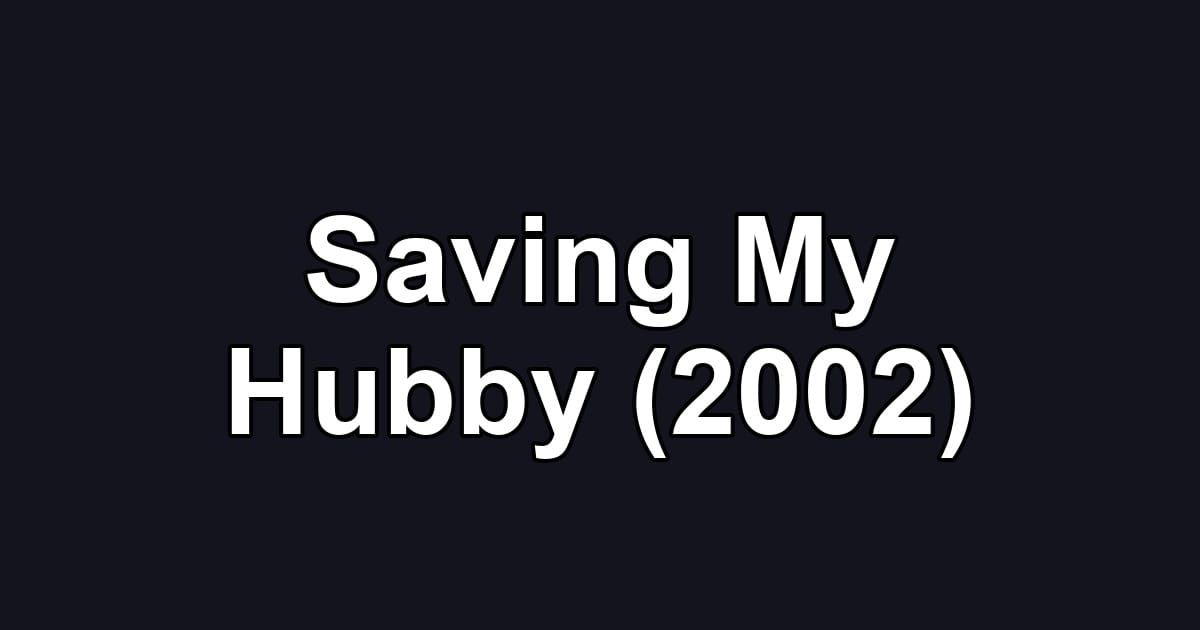 Saving My Hubby (2002)