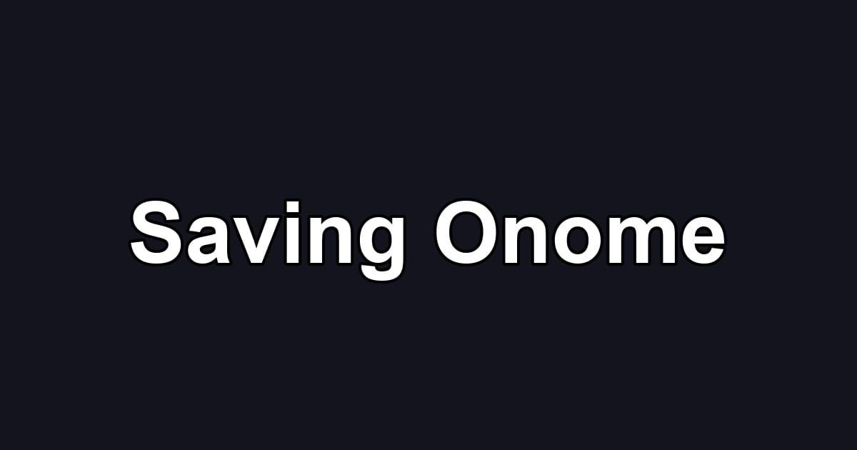Saving Onome