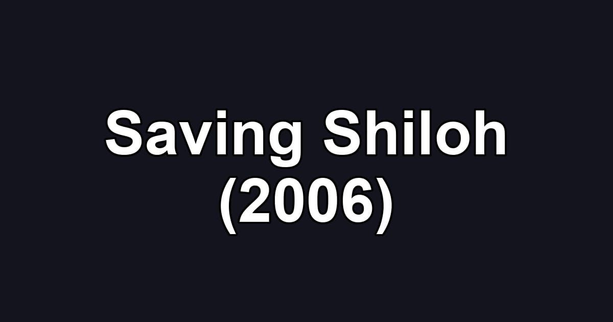 Saving Shiloh (2006)