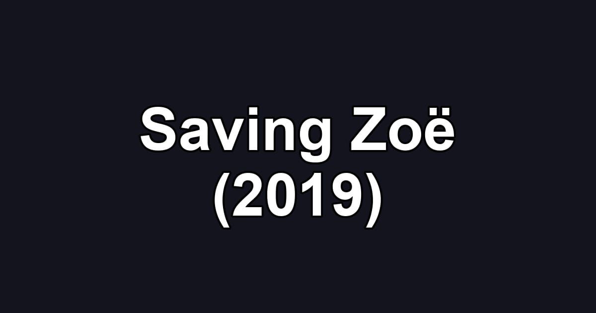 Saving Zoë (2019)