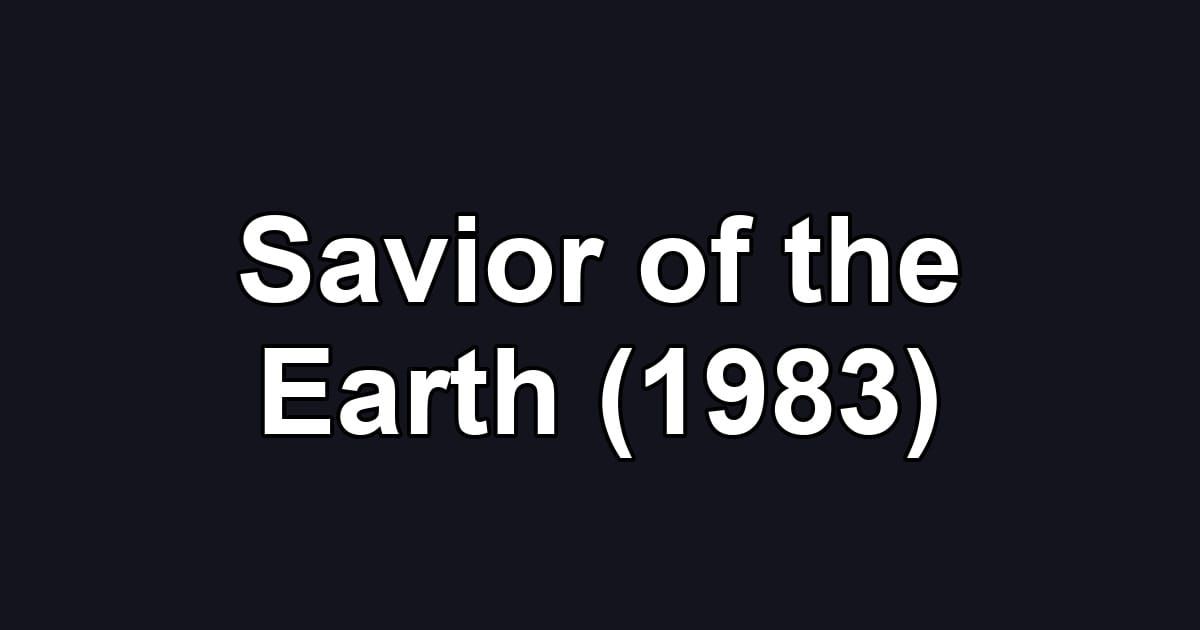 Savior of the Earth (1983)