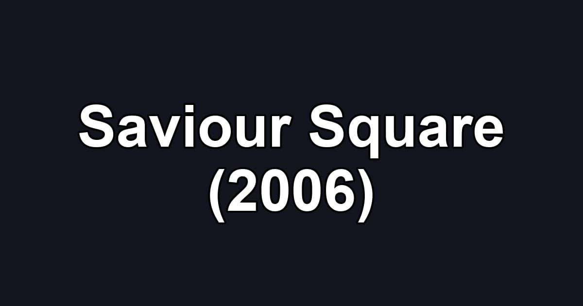 Saviour Square (2006)