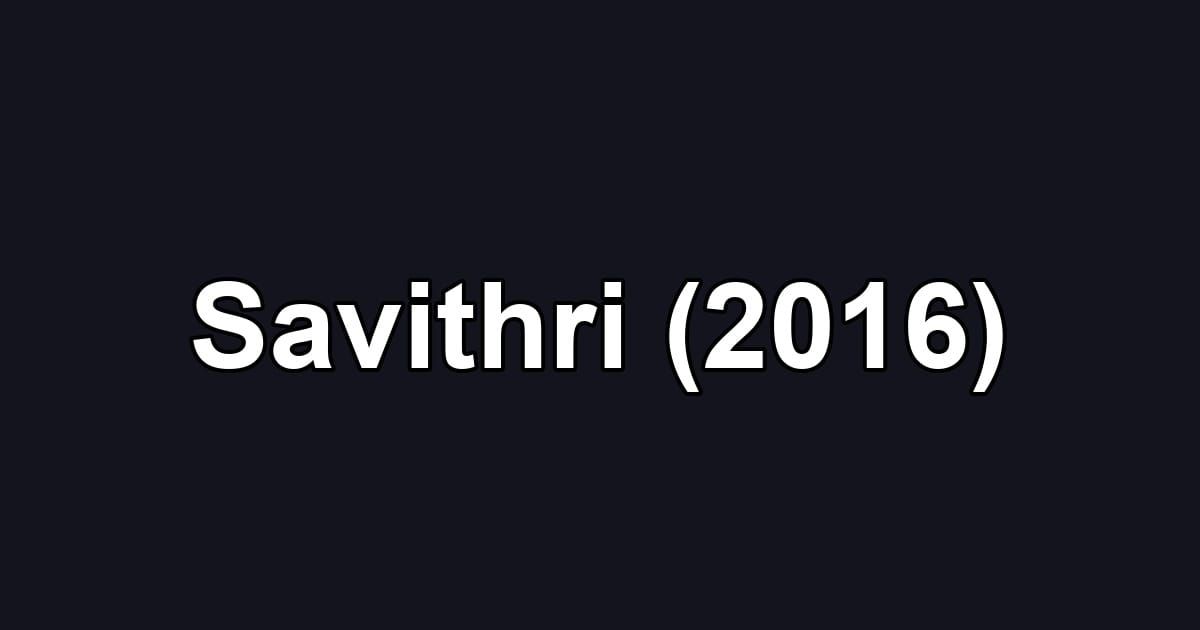 Savithri (2016)