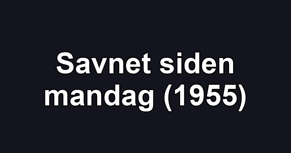 Savnet siden mandag (1955)