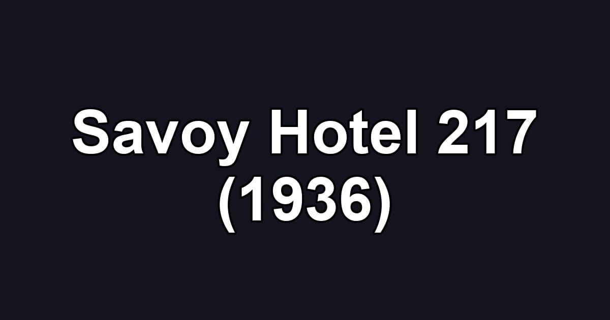 Savoy Hotel 217 (1936)