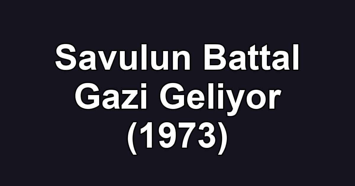 Savulun Battal Gazi Geliyor (1973)