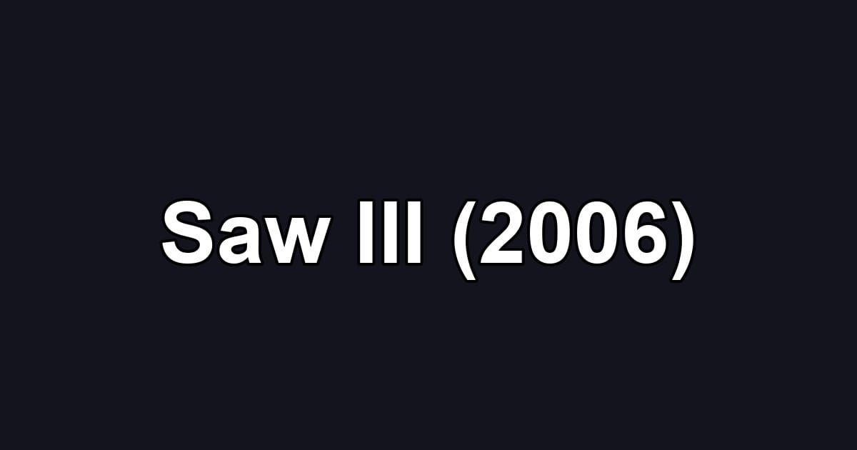 Saw III (2006)