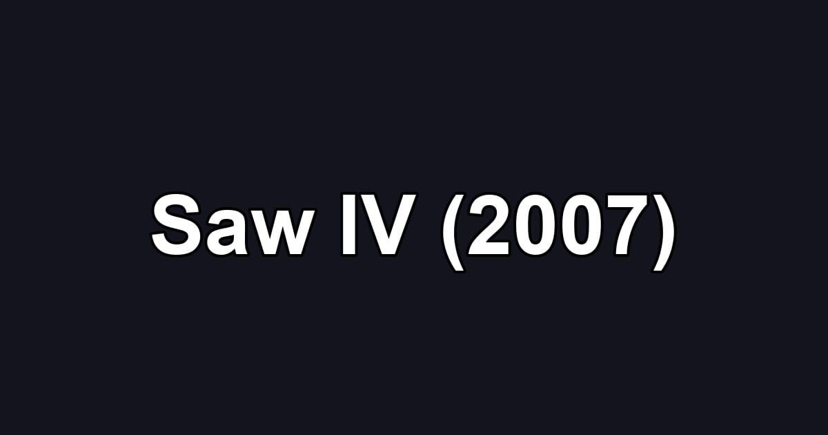 Saw IV (2007)