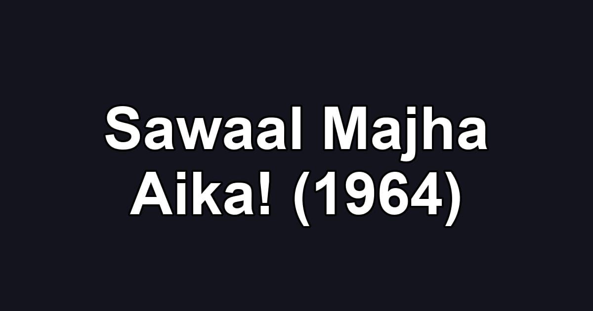 Sawaal Majha Aika! (1964)
