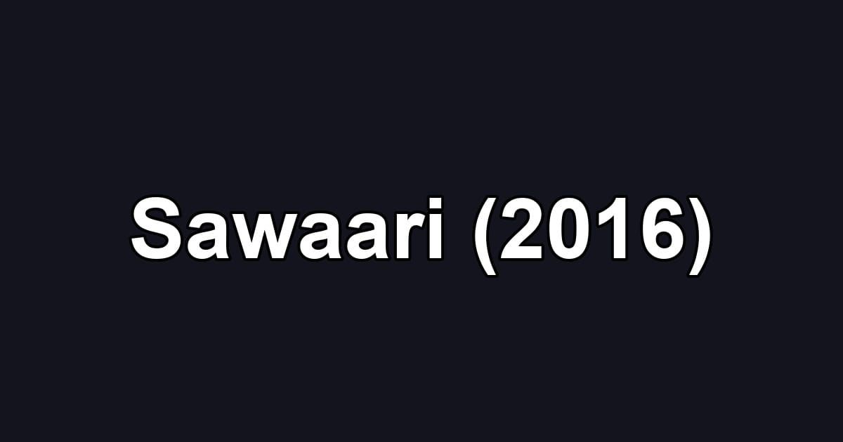 Sawaari (2016)
