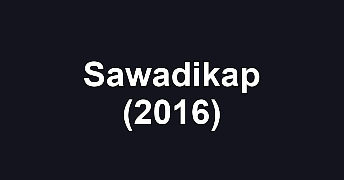 Sawadikap (2016)