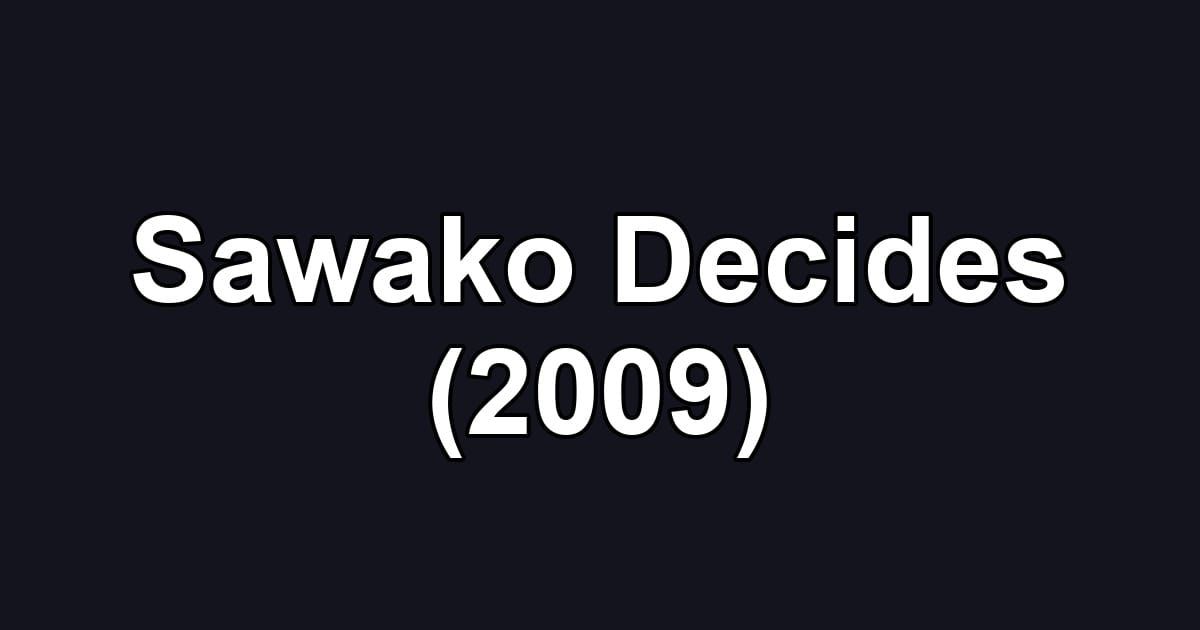 Sawako Decides (2009)