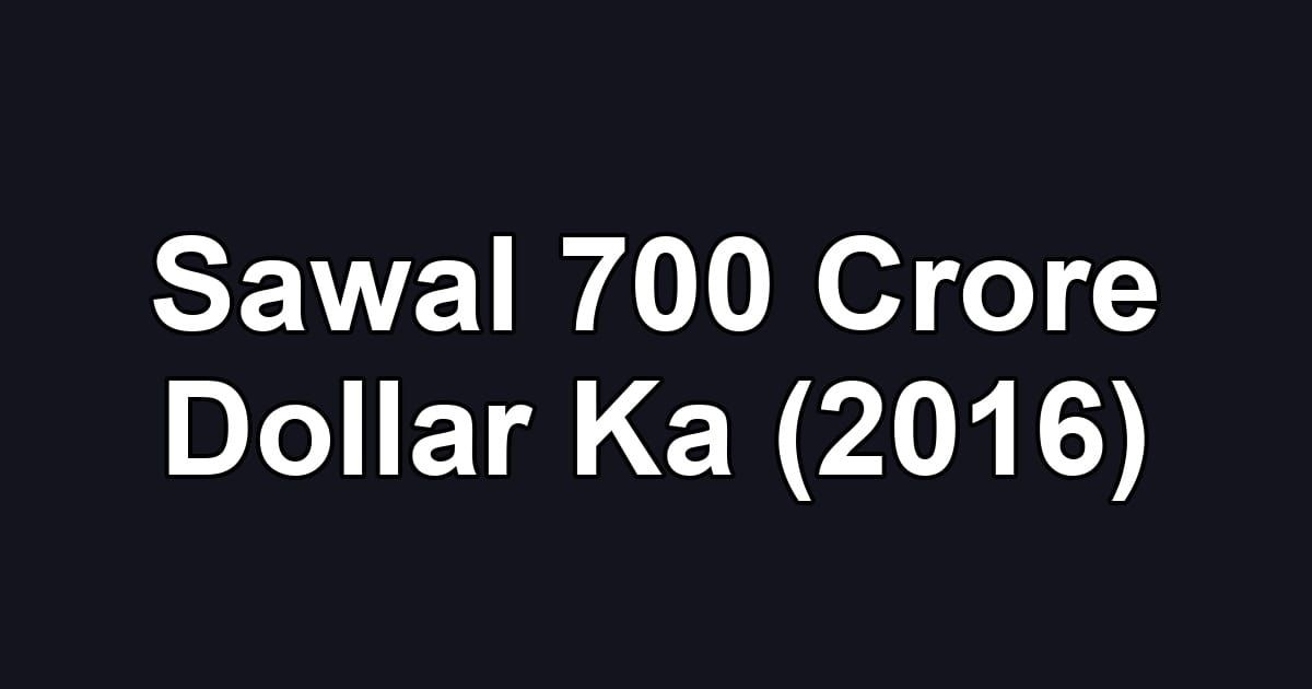 Sawal 700 Crore Dollar Ka (2016)