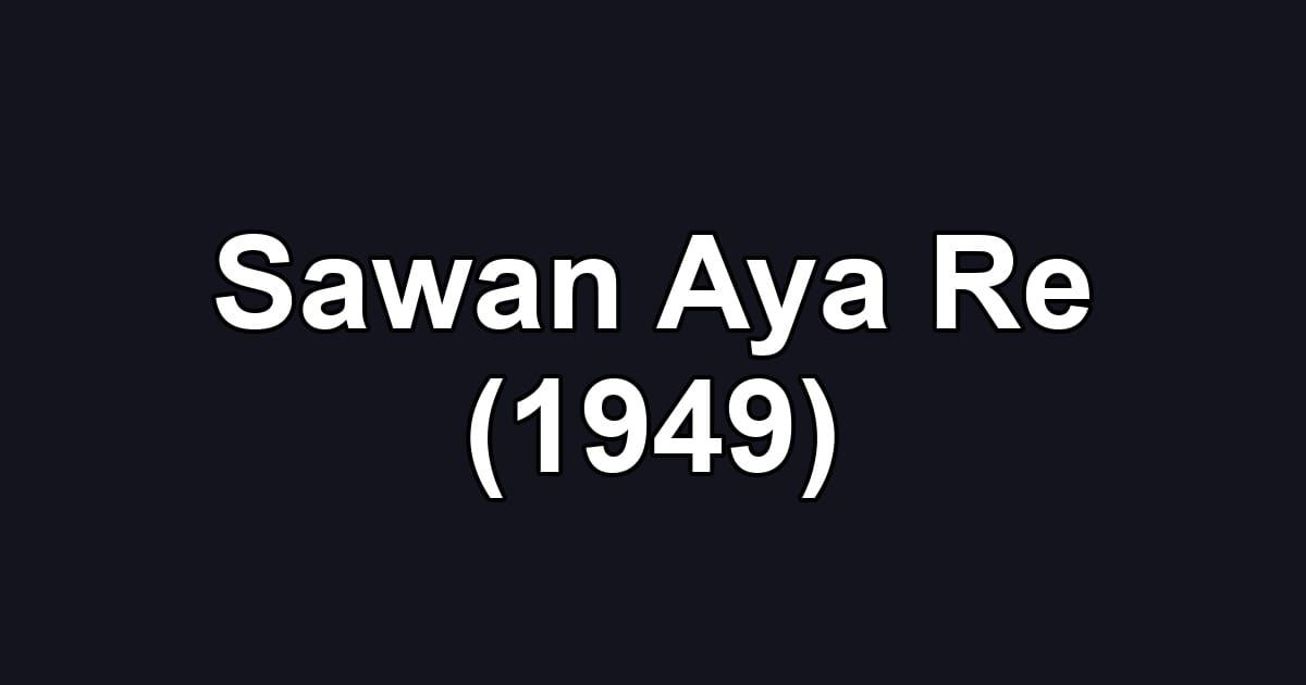 Sawan Aya Re (1949)