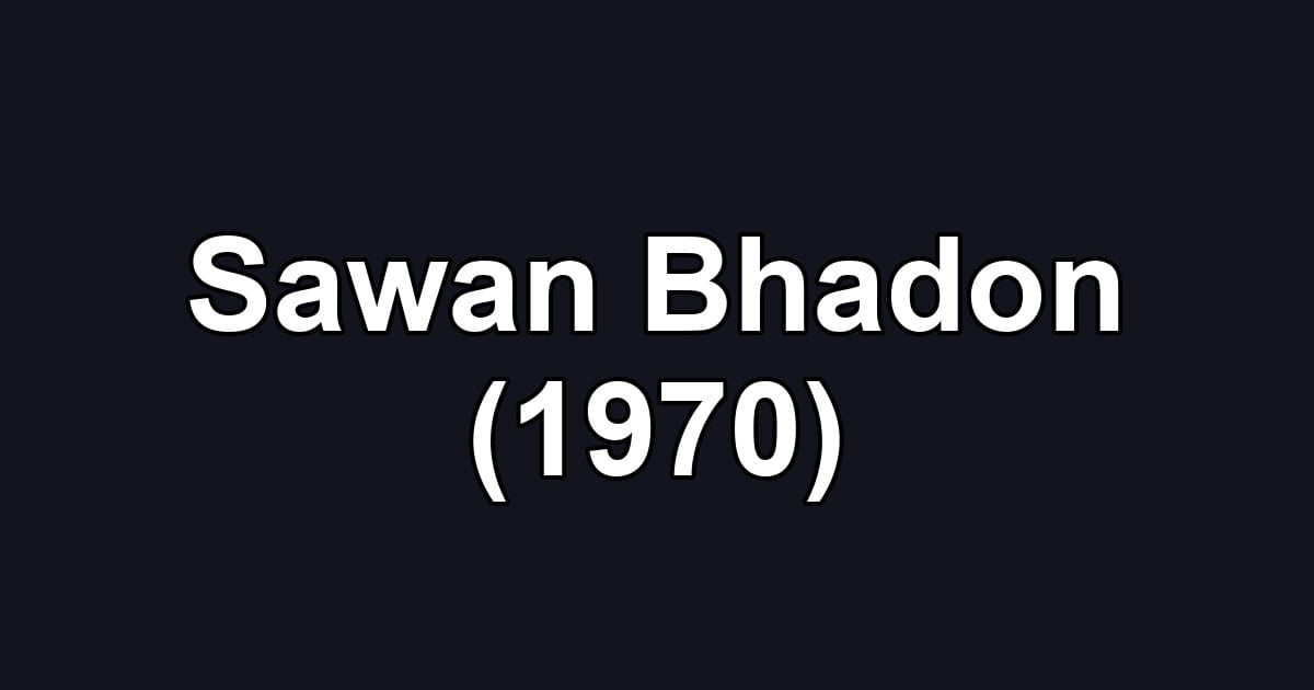 Sawan Bhadon (1970)