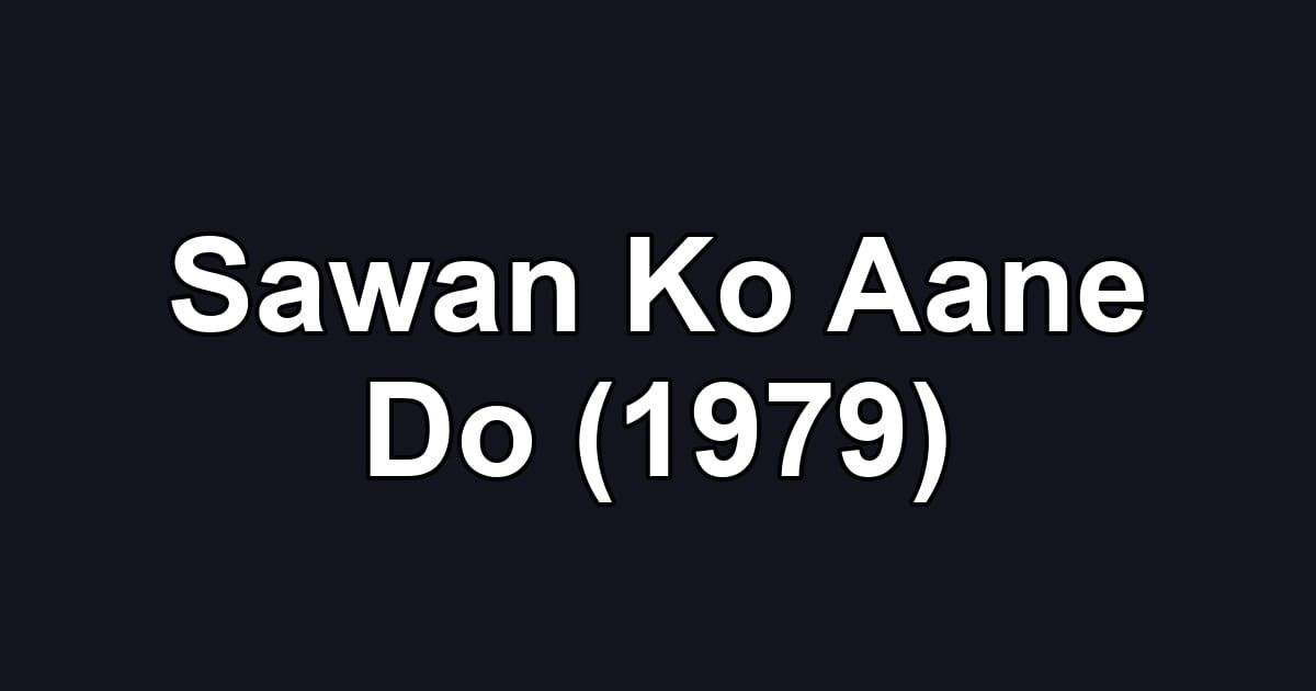 Sawan Ko Aane Do (1979)