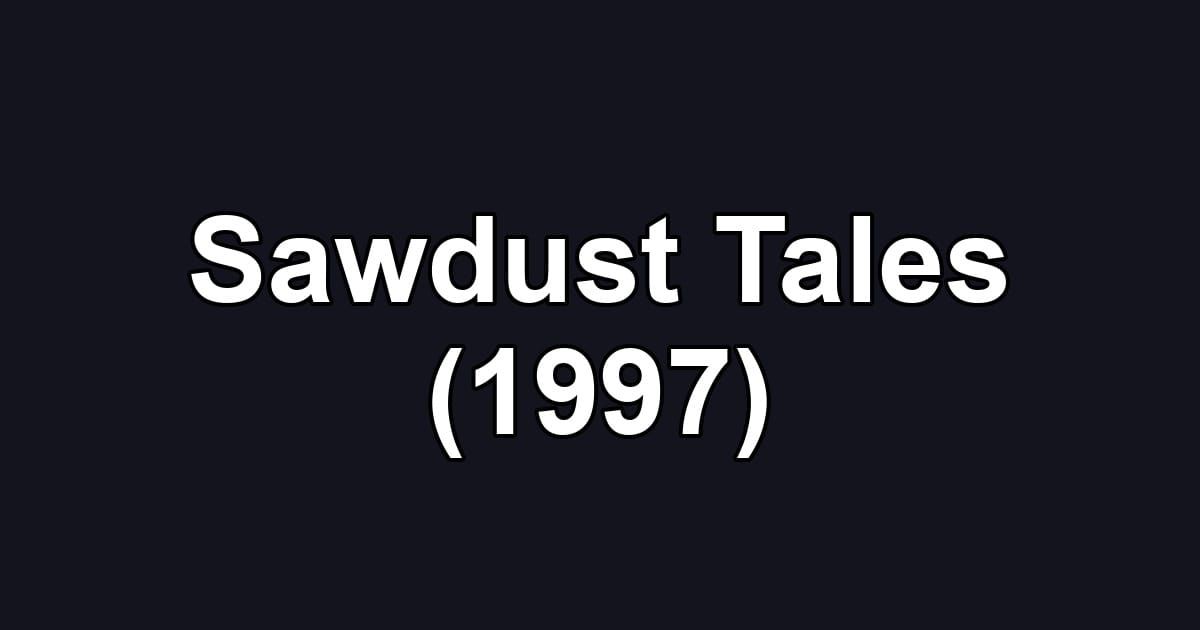Sawdust Tales (1997)