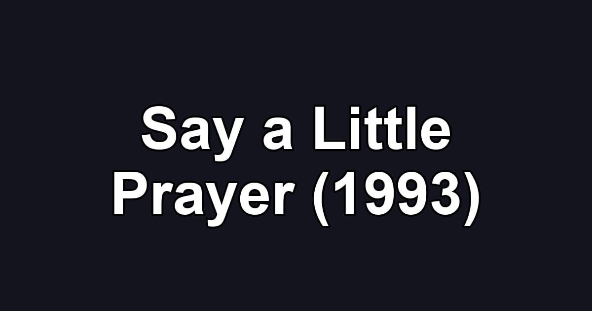Say a Little Prayer (1993)