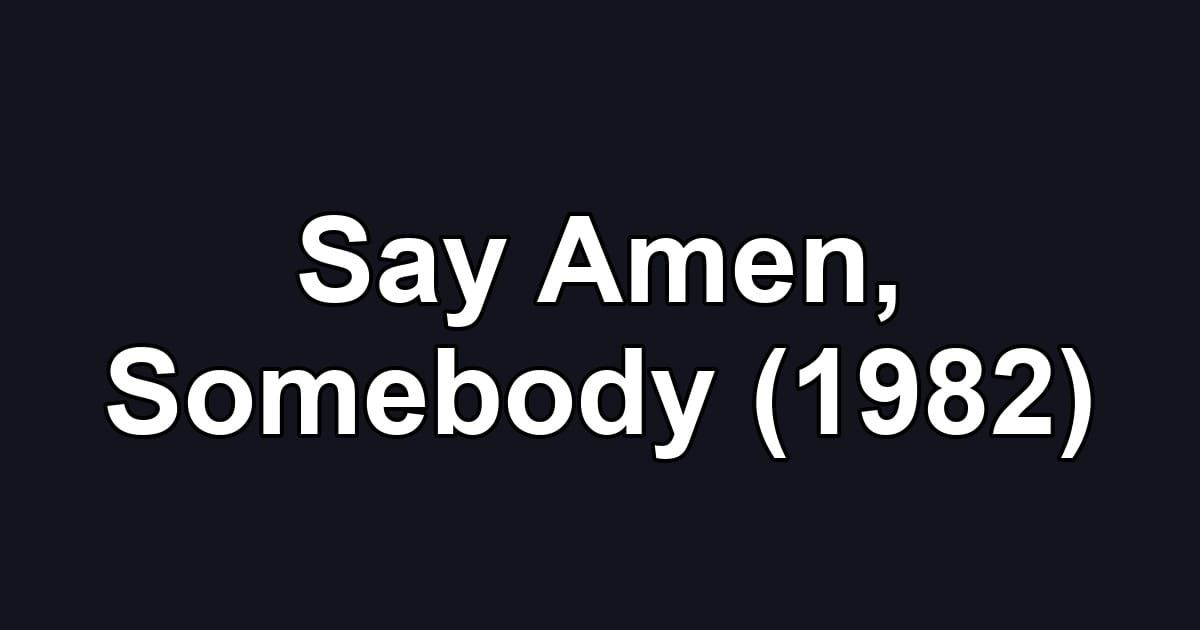 Say Amen, Somebody (1982)