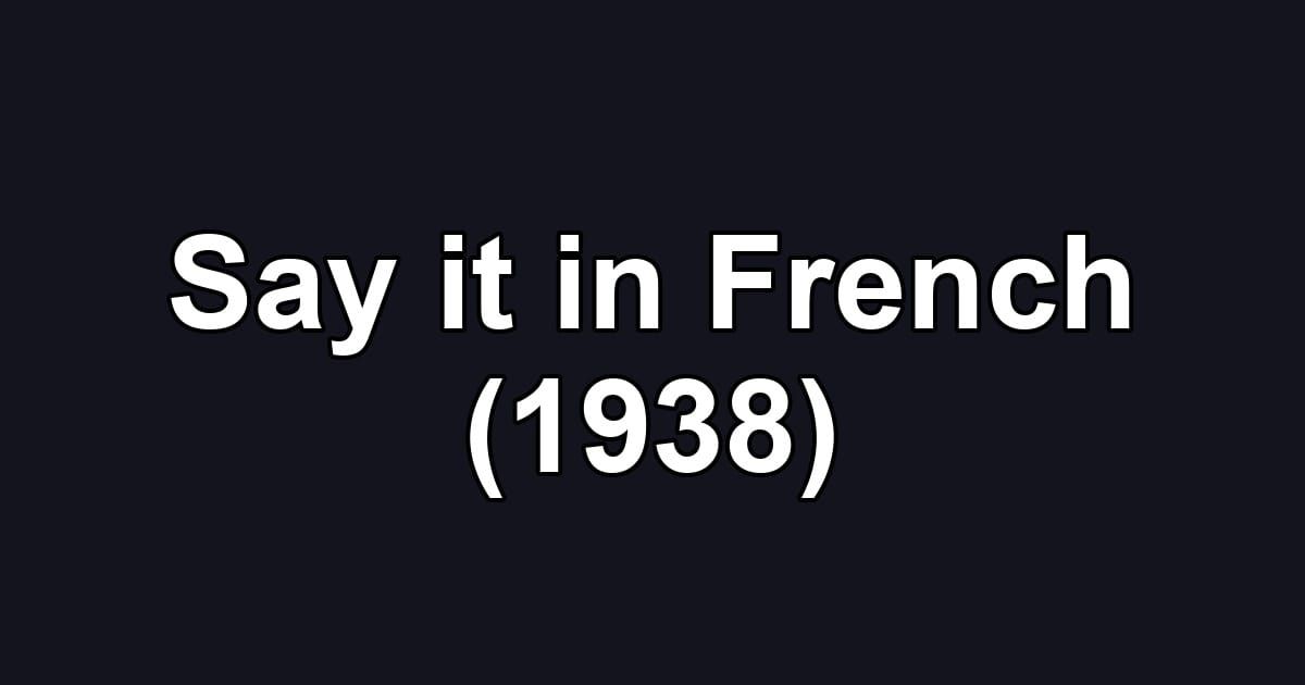 Say it in French (1938)