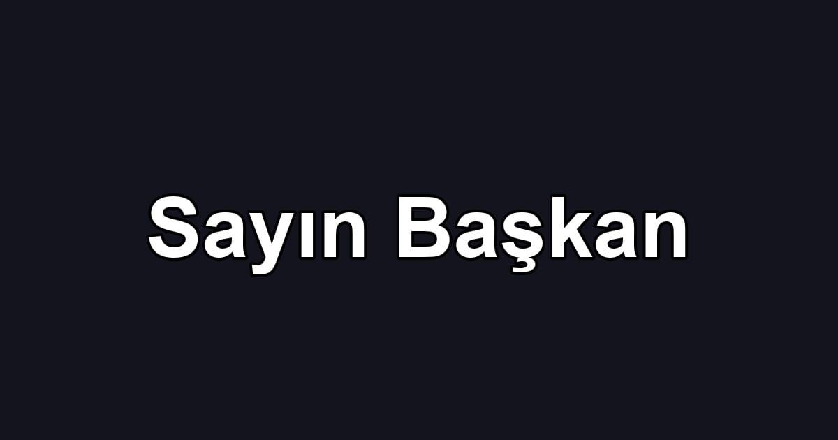 Sayın Başkan