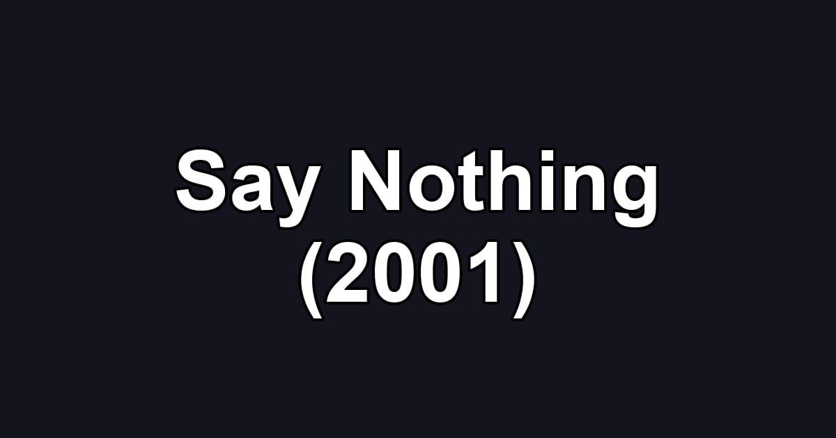 Say Nothing (2001)
