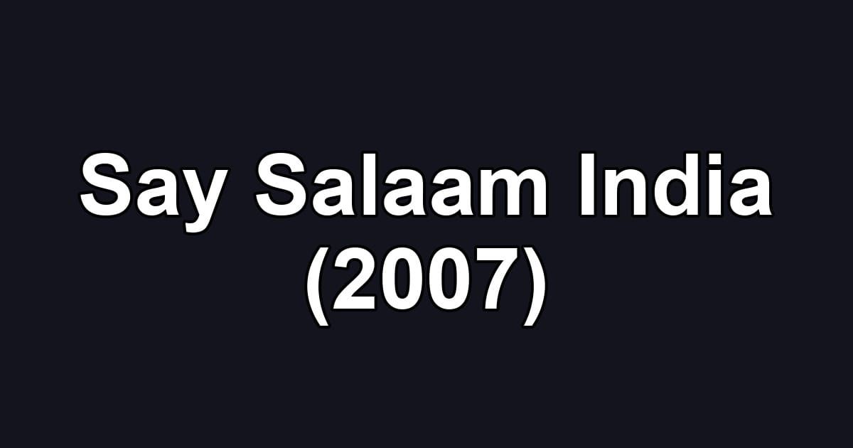 Say Salaam India (2007)
