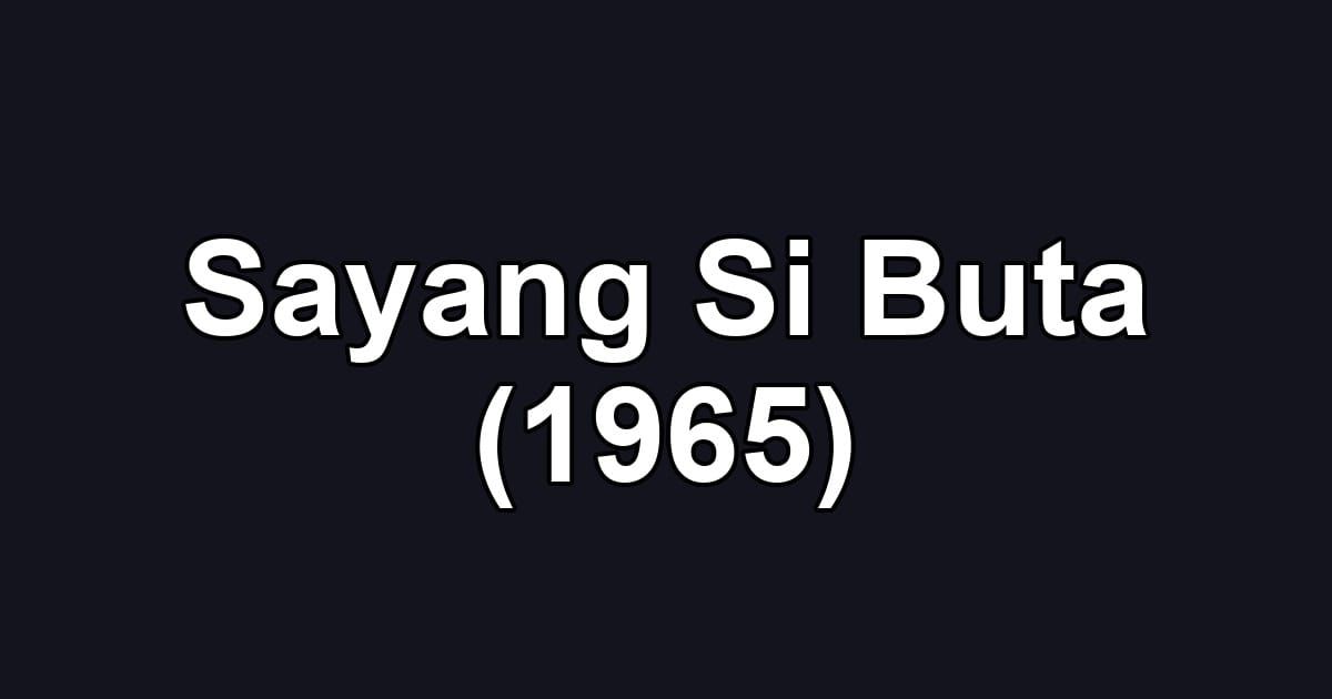 Sayang Si Buta (1965)