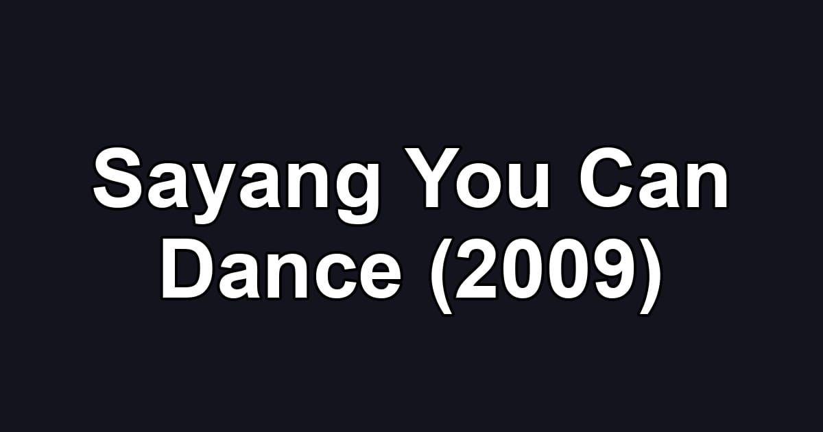 Sayang You Can Dance (2009)