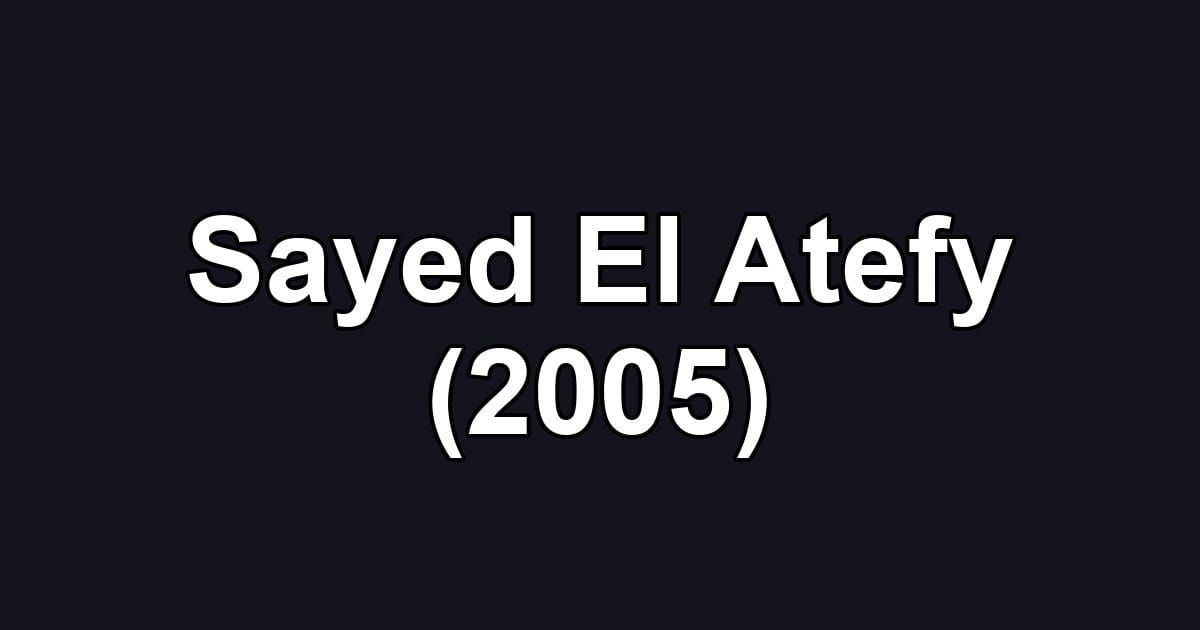 Sayed El Atefy (2005)