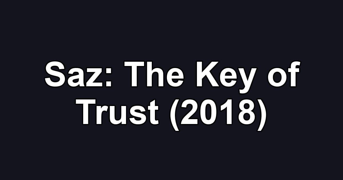 Saz: The Key of Trust (2018)