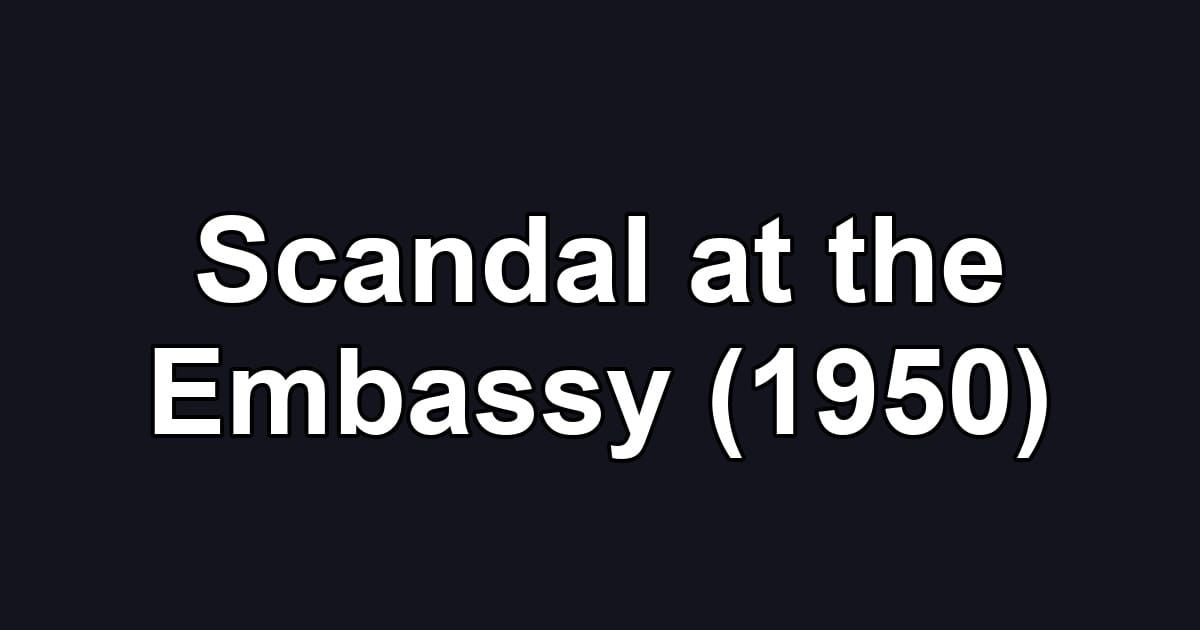 Scandal at the Embassy (1950)