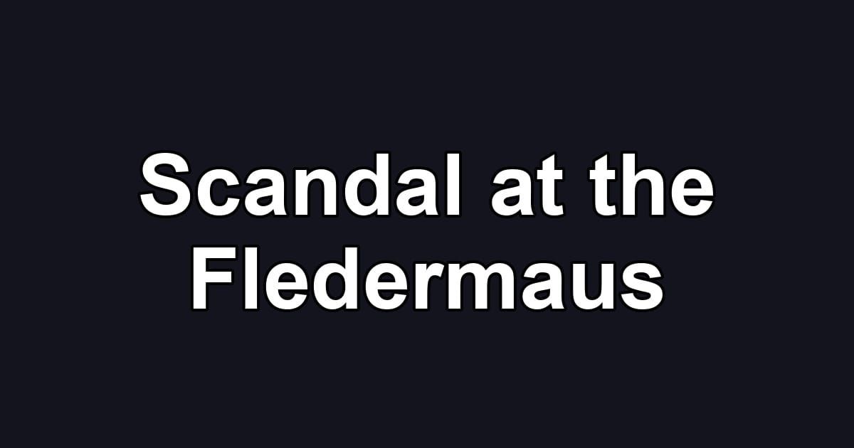 Scandal at the Fledermaus