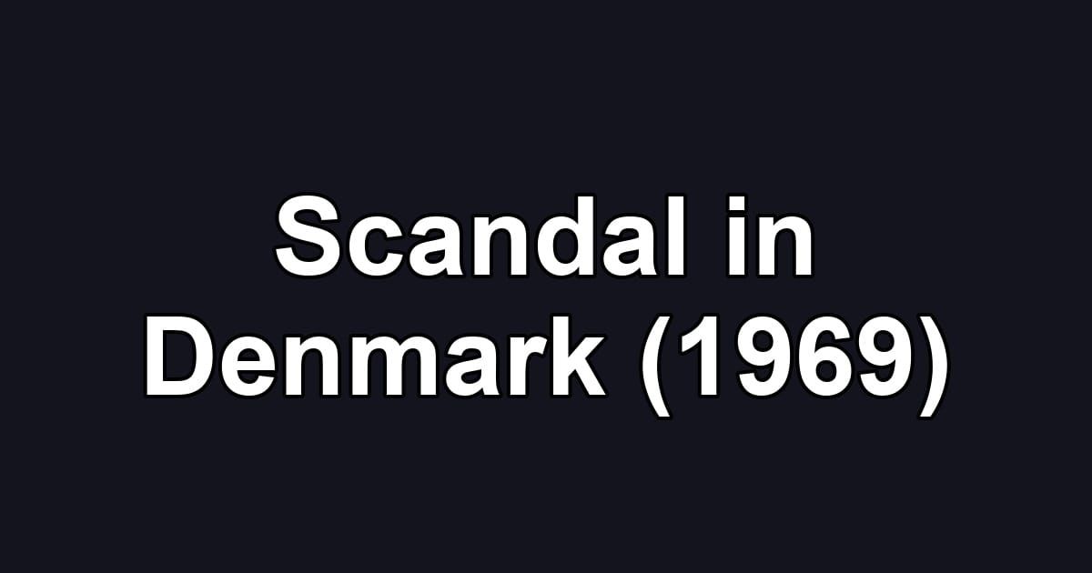 Scandal in Denmark (1969)