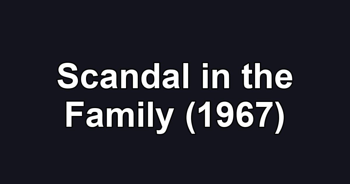 Scandal in the Family (1967)