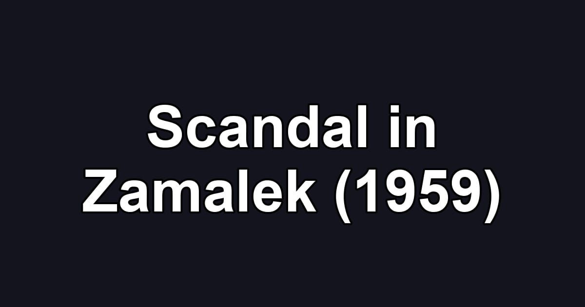 Scandal in Zamalek (1959)