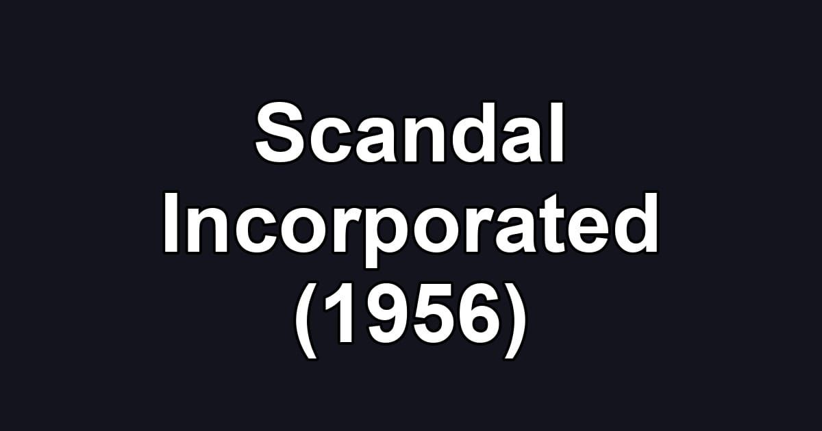 Scandal Incorporated (1956)