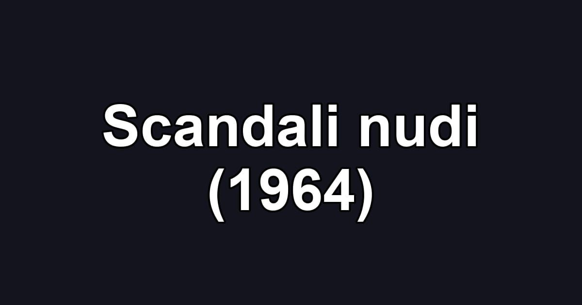 Scandali nudi (1964)