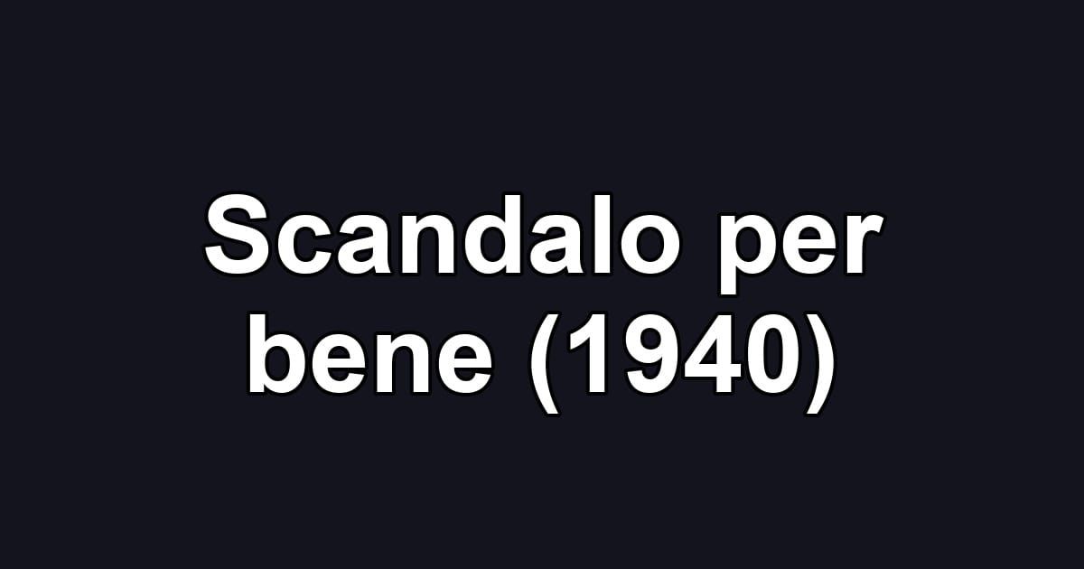 Scandalo per bene (1940)
