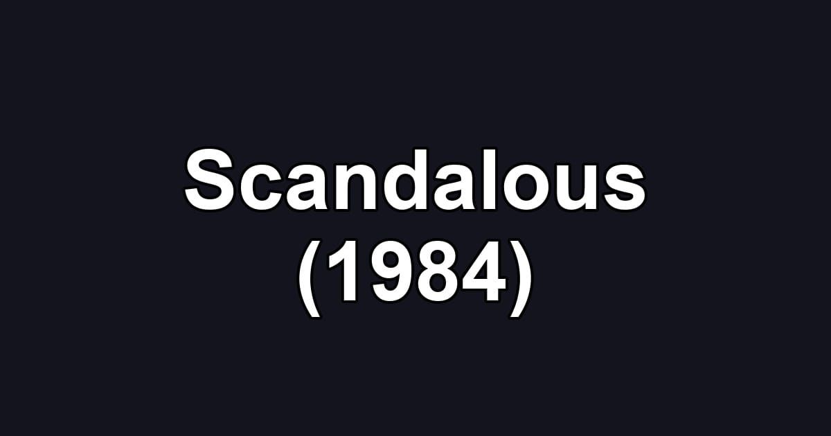Scandalous (1984)