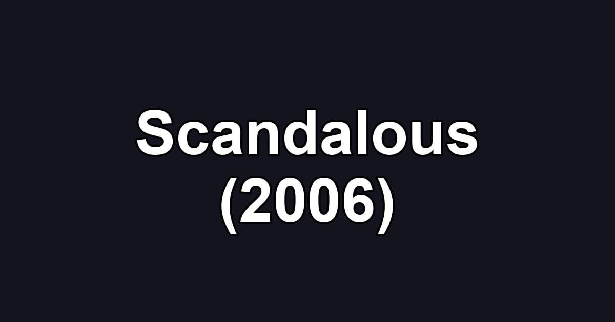 Scandalous (2006)