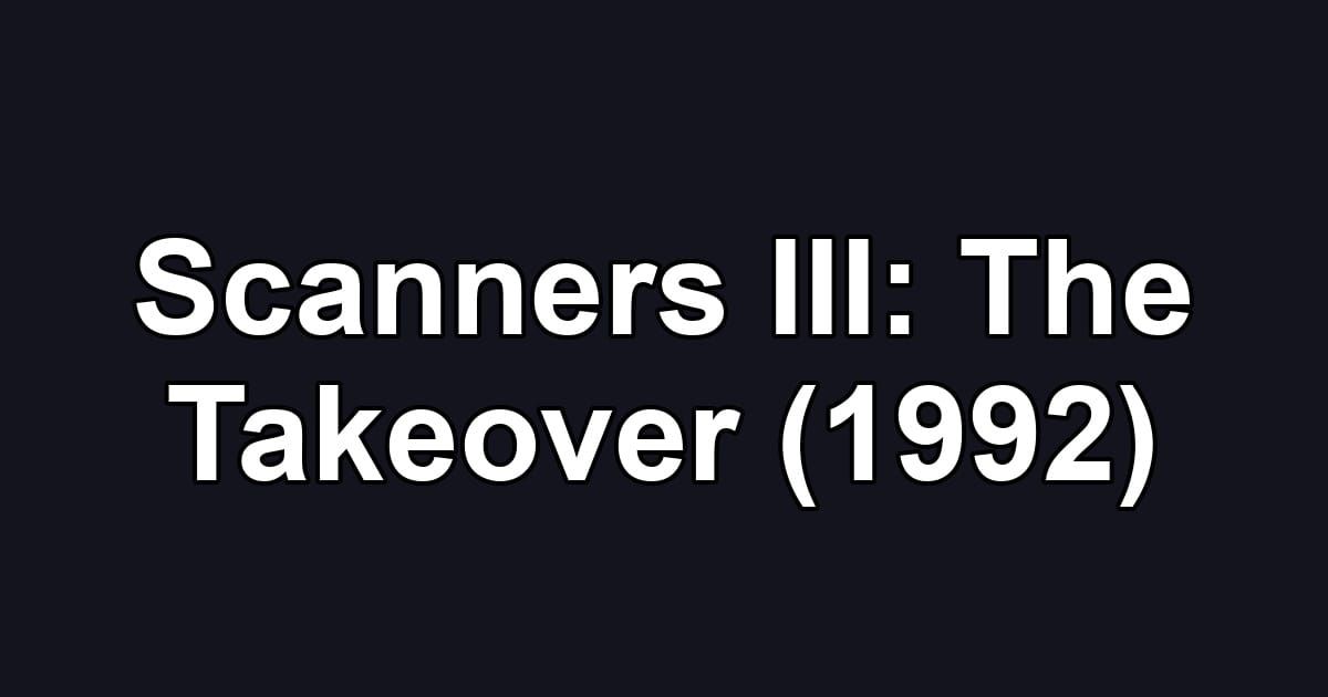 Scanners III: The Takeover (1992)