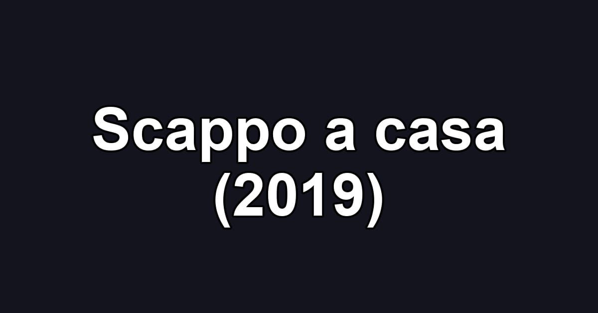Scappo a casa (2019)